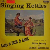 Singing Kettles - Songs Of Slim & Hank